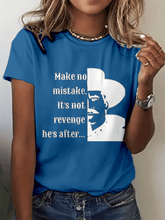 Women's Make No Mistake, It's Not Revenge He's After... Print Crew Neck T-Shirt